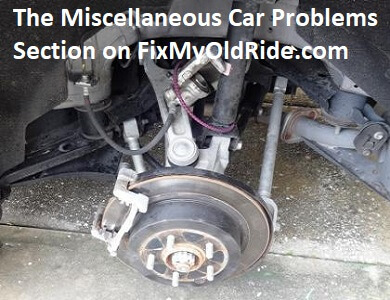 The Miscellaneous Car Problems Section on FixMyOldRide.com